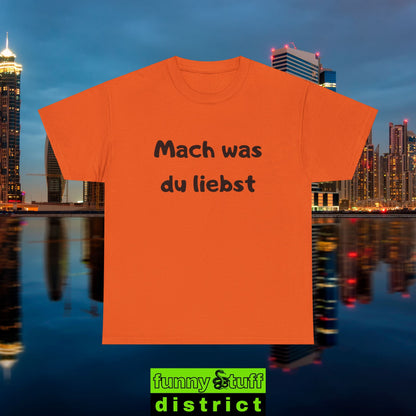 T-Shirt Baumwolle Motiv Mach was du liebst von vorne in orange