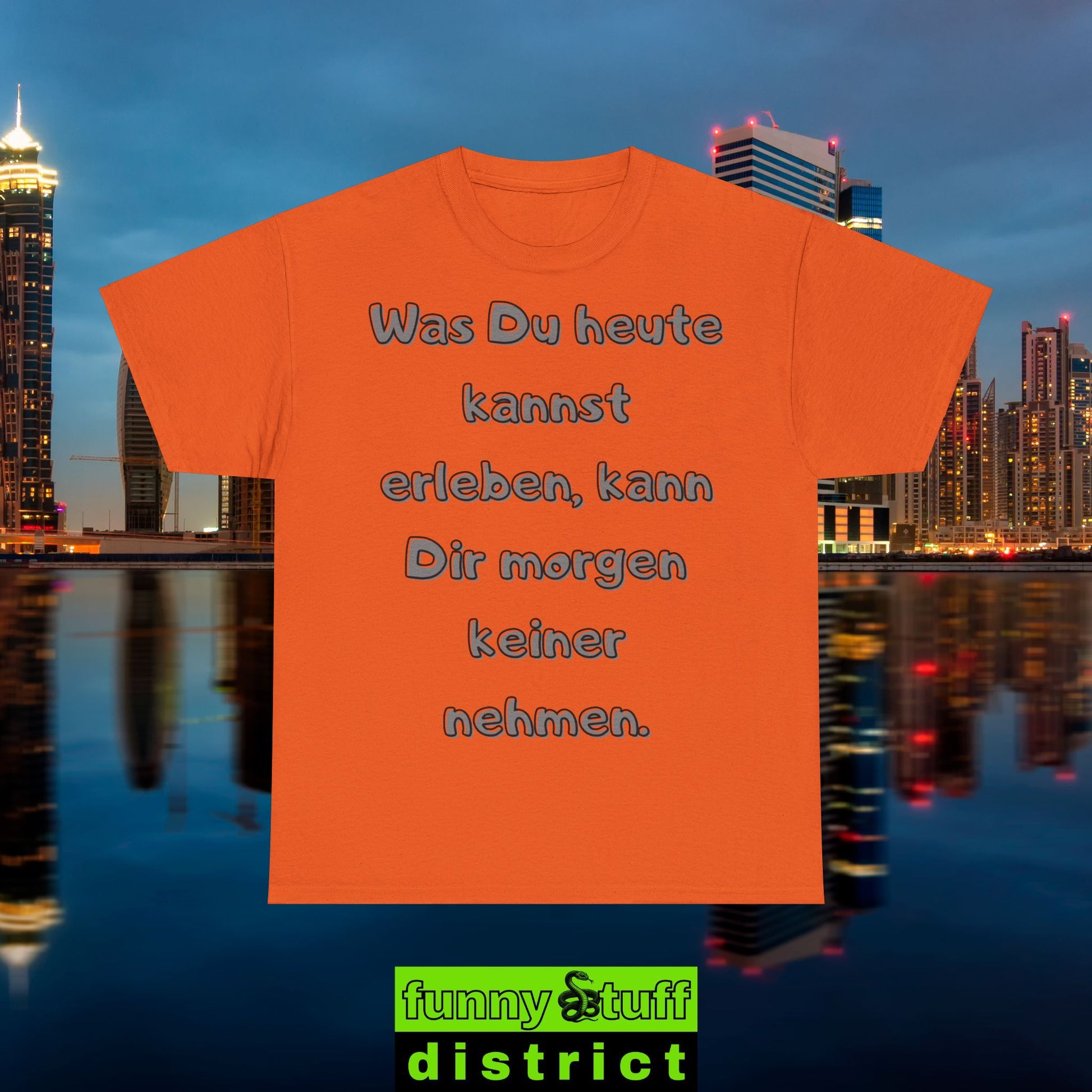 T-Shirt Baumwolle Motiv Was Du heute kannst von vorne in orange